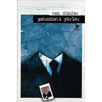 YAKAMDAKI YÜZLER - CAN DÜNDAR