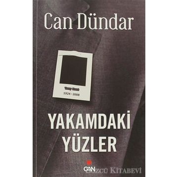 YAKAMDAKI YÜZLER - CAN DÜNDAR
