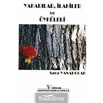YAKARILAR ILAHILER VE ÖYKÜLER - SARA YANAROCAK