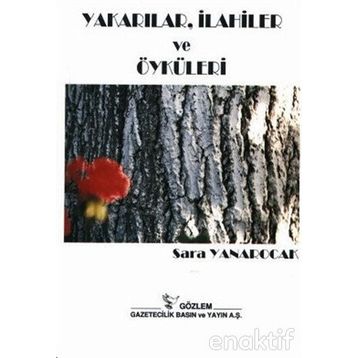 YAKARILAR ILAHILER VE ÖYKÜLER - SARA YANAROCAK