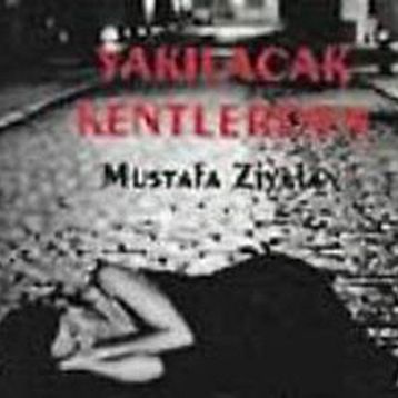 YAKILACAK KENTLERDEN - MUSTAFA ZIYALAN