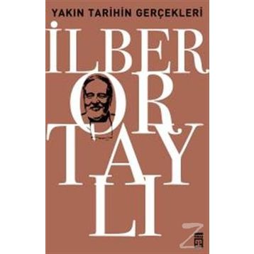 Yakın Tarihin Gerçekleri - İlber Ortaylı