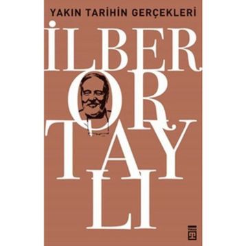 Yakın Tarihin Gerçekleri - İlber Ortaylı