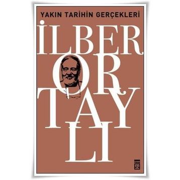 Yakın Tarihin Gerçekleri - İlber Ortaylı