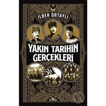 Yakın Tarihin Gerçekleri - İlber Ortaylı