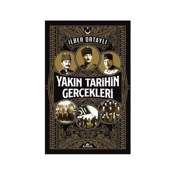 Yakın Tarihin Gerçekleri - İlber Ortaylı