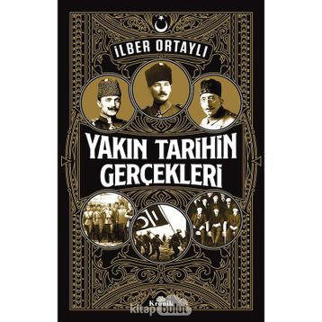 Yakın Tarihin Gerçekleri - İlber Ortaylı