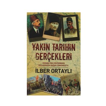 Yakın Tarihin Gerçekleri - İlber Ortaylı