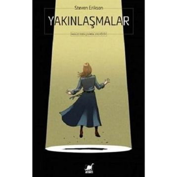 Yakınlaşmalar - Steven Erikson