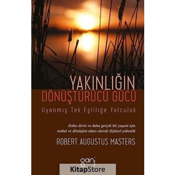 Yakınlığın Dönüştürücü Gücü - Robert Augustus Masters