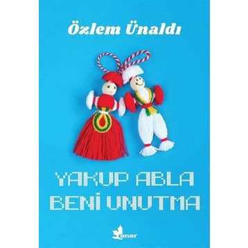 Yakup Abla Beni Unutma / Özlem Ünaldı