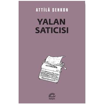 Yalan Satıcısı - Attila Şenkon