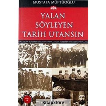 Yalan Söyleyen Tarih Utansın - Mustafa Müftüoğlu