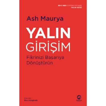 Yalın Girişim: Fikrinizi Başarıya Dönüştürün - Ash Maurya
