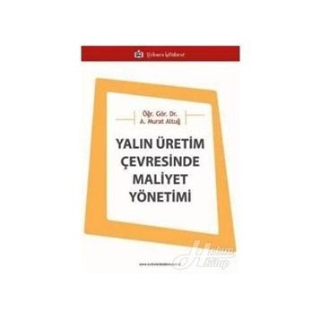 Yalın Üretim Çevresinde Maliyet Yönetimi - Asaf Murat Altuğ