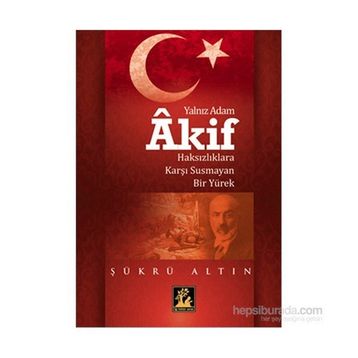 Yalnız Adam Akif - Şükrü Altın