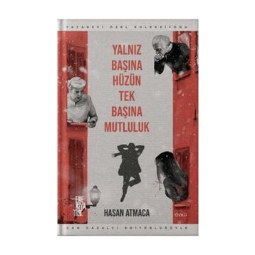 Yalnız Başına Hüzün Tek Başına Mutluluk - Hasan Atmaca