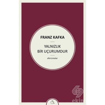 Yalnızlık Bir Uçurumdur - Franz Kafka