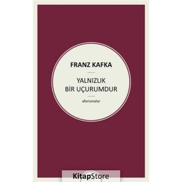 Yalnızlık Bir Uçurumdur - Franz Kafka