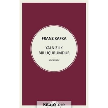 Yalnızlık Bir Uçurumdur - Franz Kafka