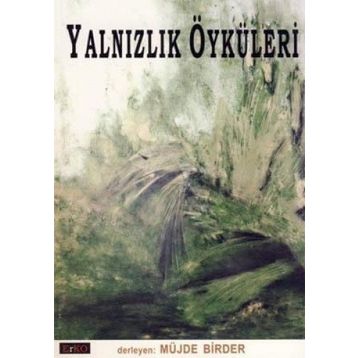YALNIZLIK ÖYKÜLERİ - MÜJDE BIRDER