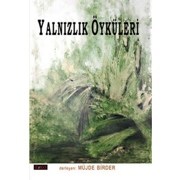YALNIZLIK ÖYKÜLERİ - MÜJDE BIRDER