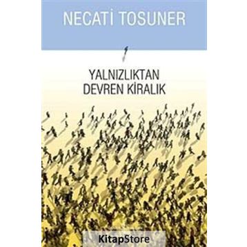 YALNIZLIKTAN DEVREN KİRALIK - NECATI TOSUNER