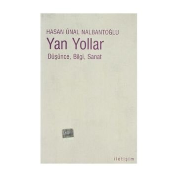 YAN YOLLAR DÜŞÜNCE, BILGI, SANAT - HASAN ÜNAL NALBANTOĞLU