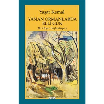 Yanan Ormanlarda Elli Gün - Yaşar Kemal