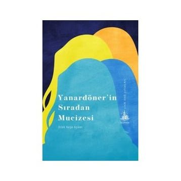 Yanardönerin Sıradan Mucizesi - Dilek Neşe Açıker