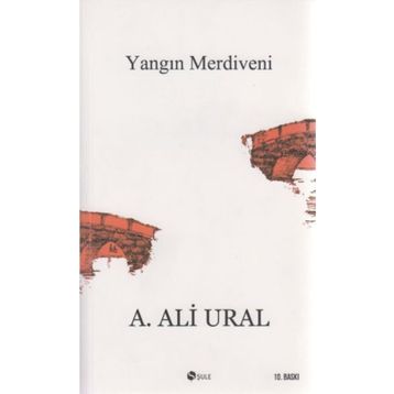 Yangın Merdiveni Kaçış Hikayeleri - A. Ali Ural
