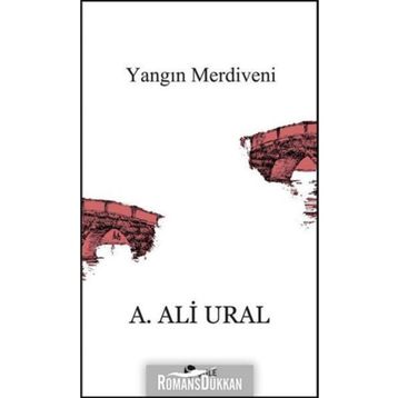 Yangın Merdiveni Kaçış Hikayeleri - A. Ali Ural