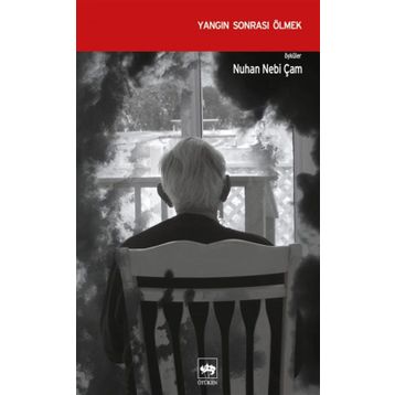 YANGIN SONRASI ÖLMEK - NUHAN NEBI ÇAM