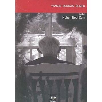 YANGIN SONRASI ÖLMEK - NUHAN NEBI ÇAM