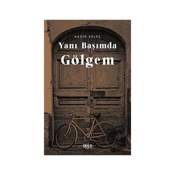 Yanı Başımda Gölgem - Kadir Keleş