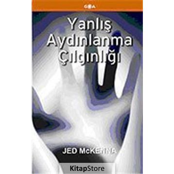 YANLIŞ AYDINLANMA ÇILGINLIĞI - JED MCKENNA