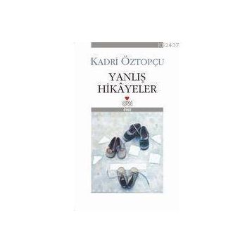 YANLIŞ HIKÂYELER - KADRI ÖZTOPÇU