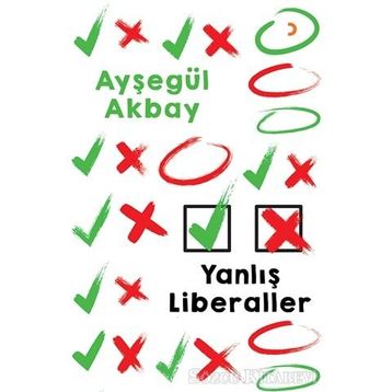 Yanlış Liberaller - Ayşegül Akbay