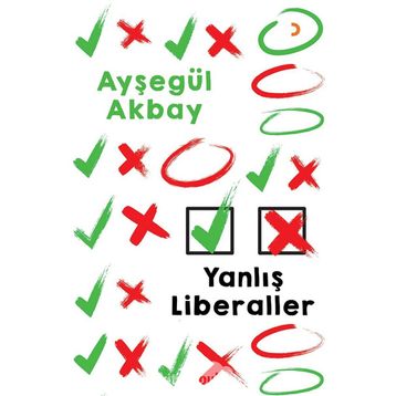 Yanlış Liberaller - Ayşegül Akbay