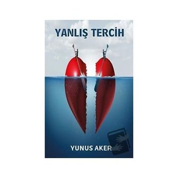 Yanlış Tercih - Yunus Aker