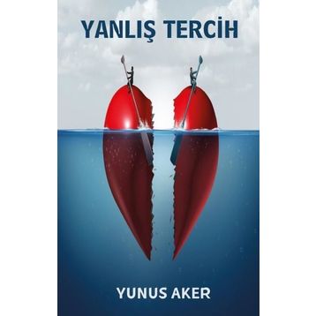 Yanlış Tercih - Yunus Aker