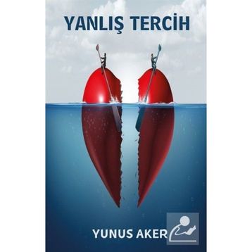 Yanlış Tercih - Yunus Aker