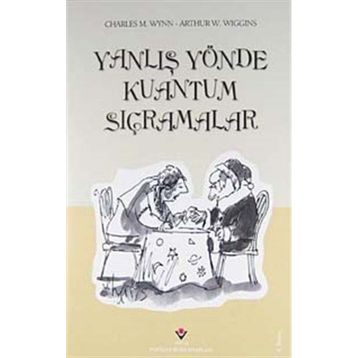Yanlış Yönde Kuantum Sıçramalar - Charles M. Wynn Arthur W. Wiggins
