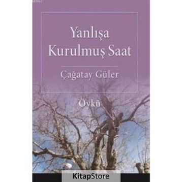 Yanlışa Kurulmuş Saat - Çağatay Güler