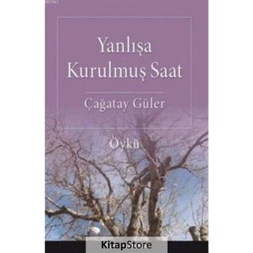 Yanlışa Kurulmuş Saat - Çağatay Güler