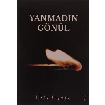 Yanmadın Gönül - İlkay Kaymak