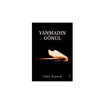 Yanmadın Gönül - İlkay Kaymak