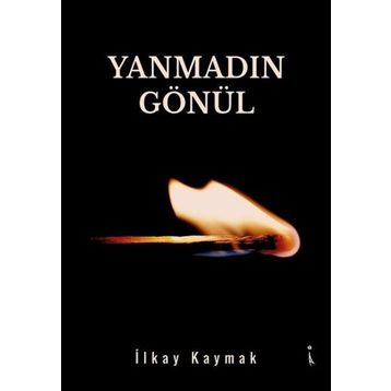 Yanmadın Gönül - İlkay Kaymak