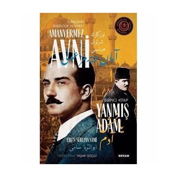 Yanmış Adam - Türkler'in Sherlock Holmes'i Amanvermez Avni - Ebüssüreyya Sami