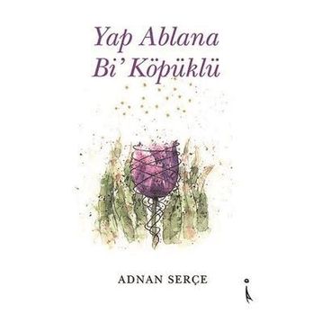 Yap Ablana Bi' Köpüklü Adnan Serçe
